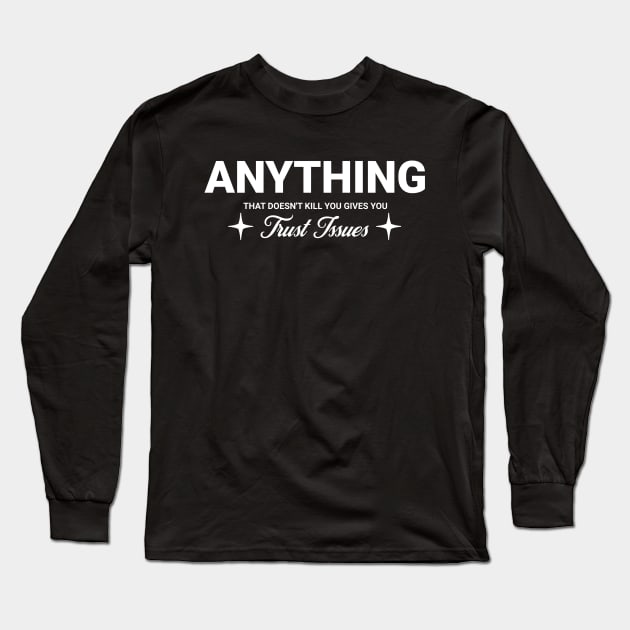 what doesnt kill you makes you stronger, what doesn t kill you makes you stronger, what doesnt kill you, Long Sleeve T-Shirt by Thunder Biscuit